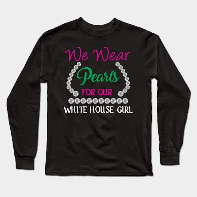 We wear pearls for our white house girl Long Sleeve T-Shirt by p308nx